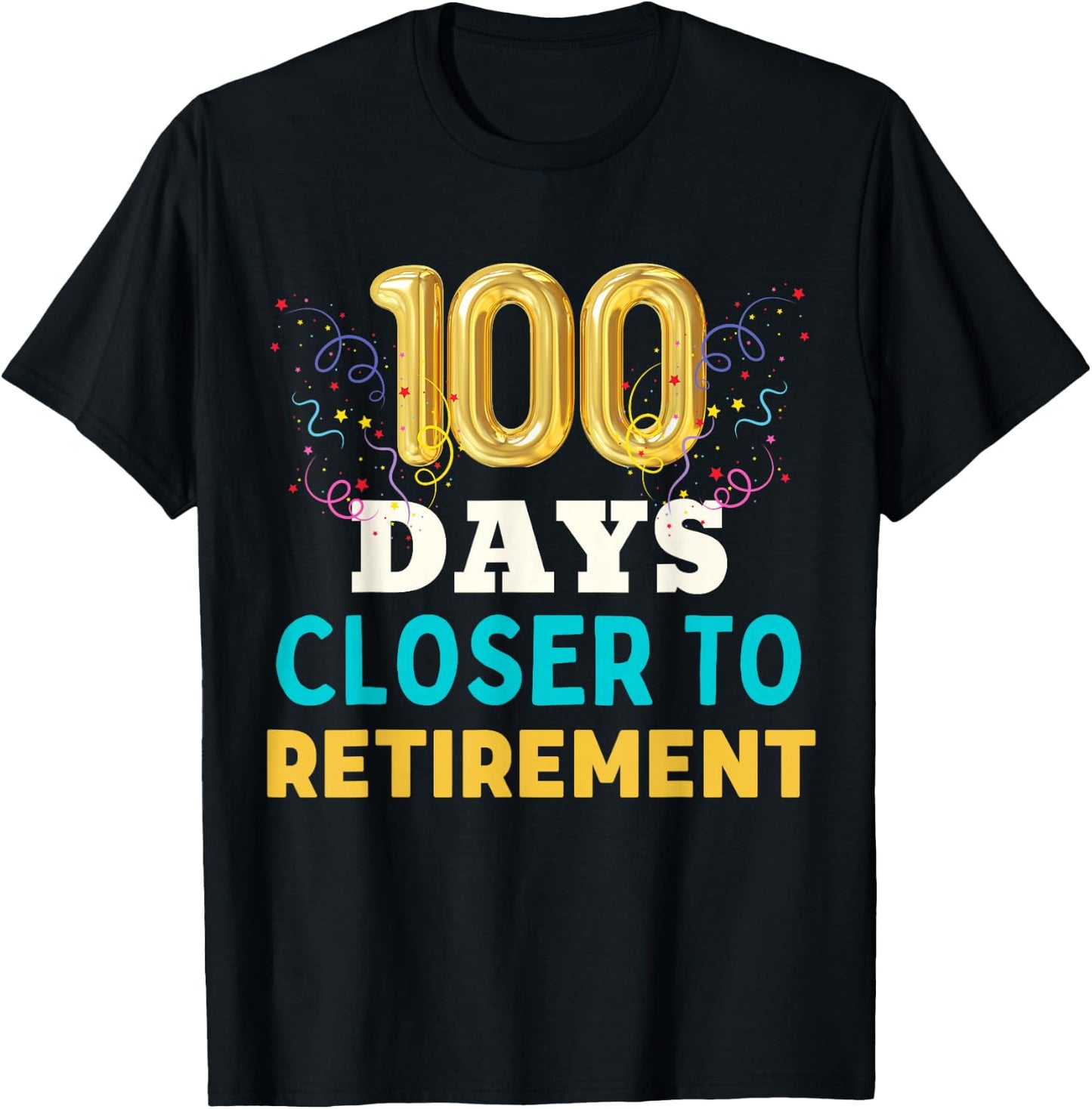 One Hundred Days Closer to Retirement Fun Men Women Retired T-Shirt - T-Shirt | Black
