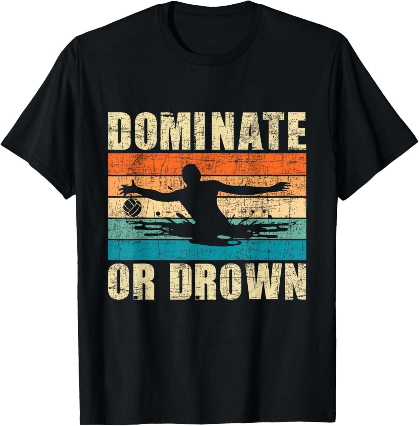 Dominate Or Drown - Retro Vintage Water Polo Player Goalie T-Shirt - T-Shirt | Black