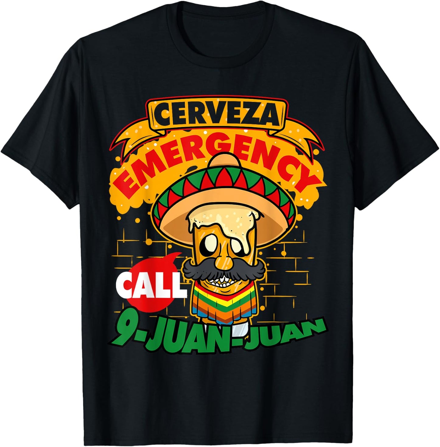 Cerveza Emergency Call 9 Juan-Juan Sombrero Cinco De Mayo T-Shirt - T-Shirt | Black