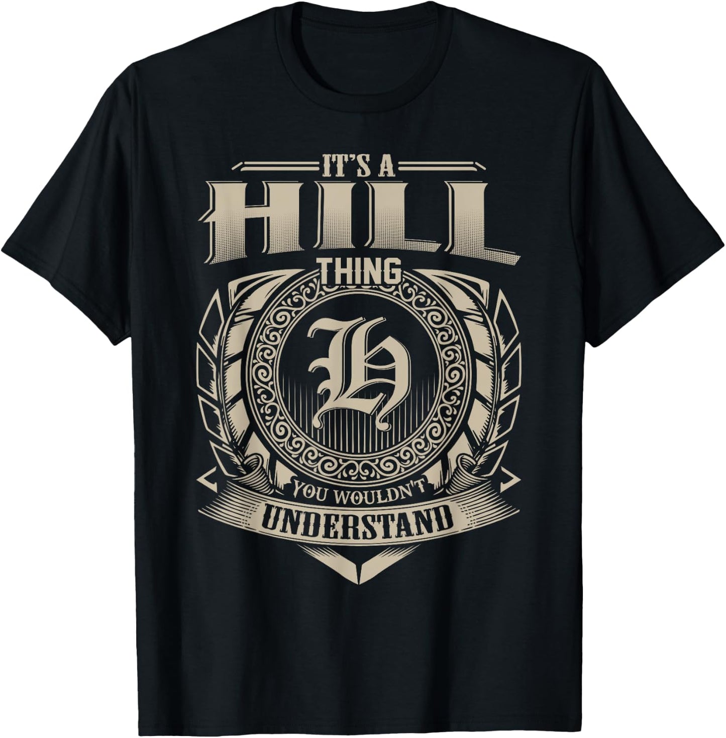 It's A HILL Thing You Wouldn't Understand Name Vintage T-Shirt - T-Shirt | Black