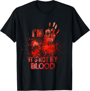 I'm Ok It's Not My Blood - Funny Horror T-Shirt - T-Shirt | Black