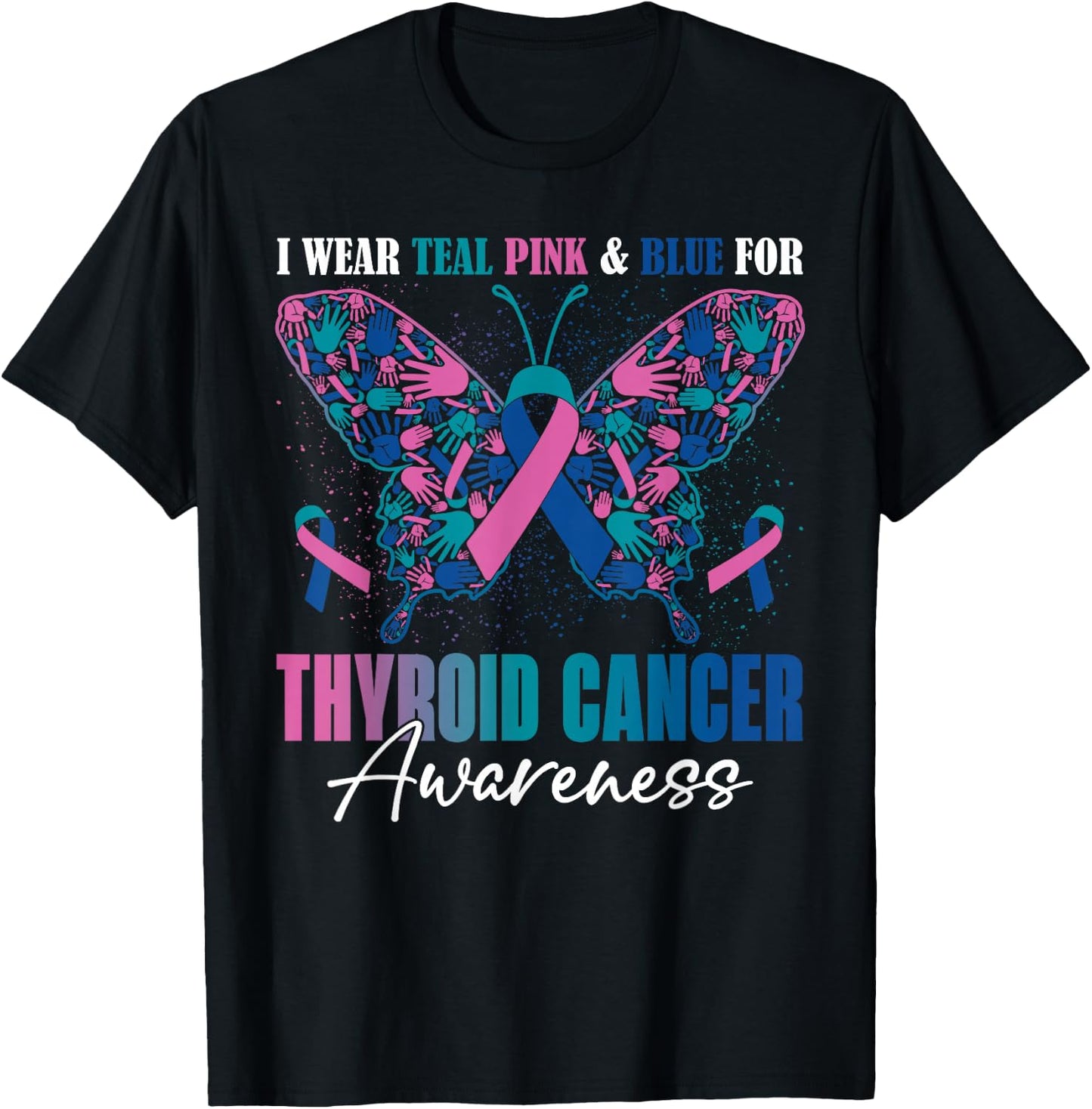 I Wear Teal Pink Blue For Thyroid Cancer Awareness Butterfly T-Shirt - T-Shirt | Black