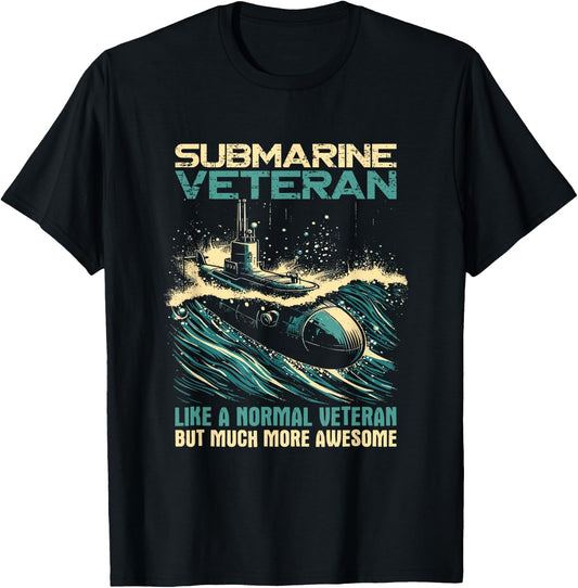 Submarine Veteran Like Normal Veteran But Much More Awesome T-Shirt - T-Shirt | Black