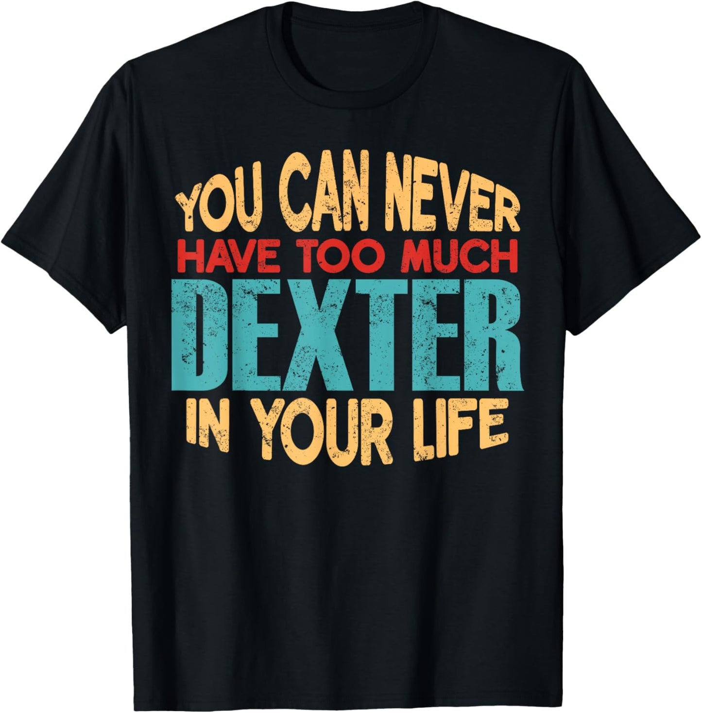 Funny Dexter Personalized First Name Joke Item T-Shirt - T-Shirt | Black