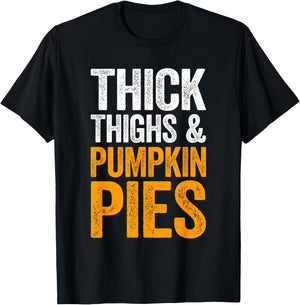 Thick Thighs And Pumpkin Pies Shirt Adult Men Women Kids T-Shirt - T-Shirt | Black