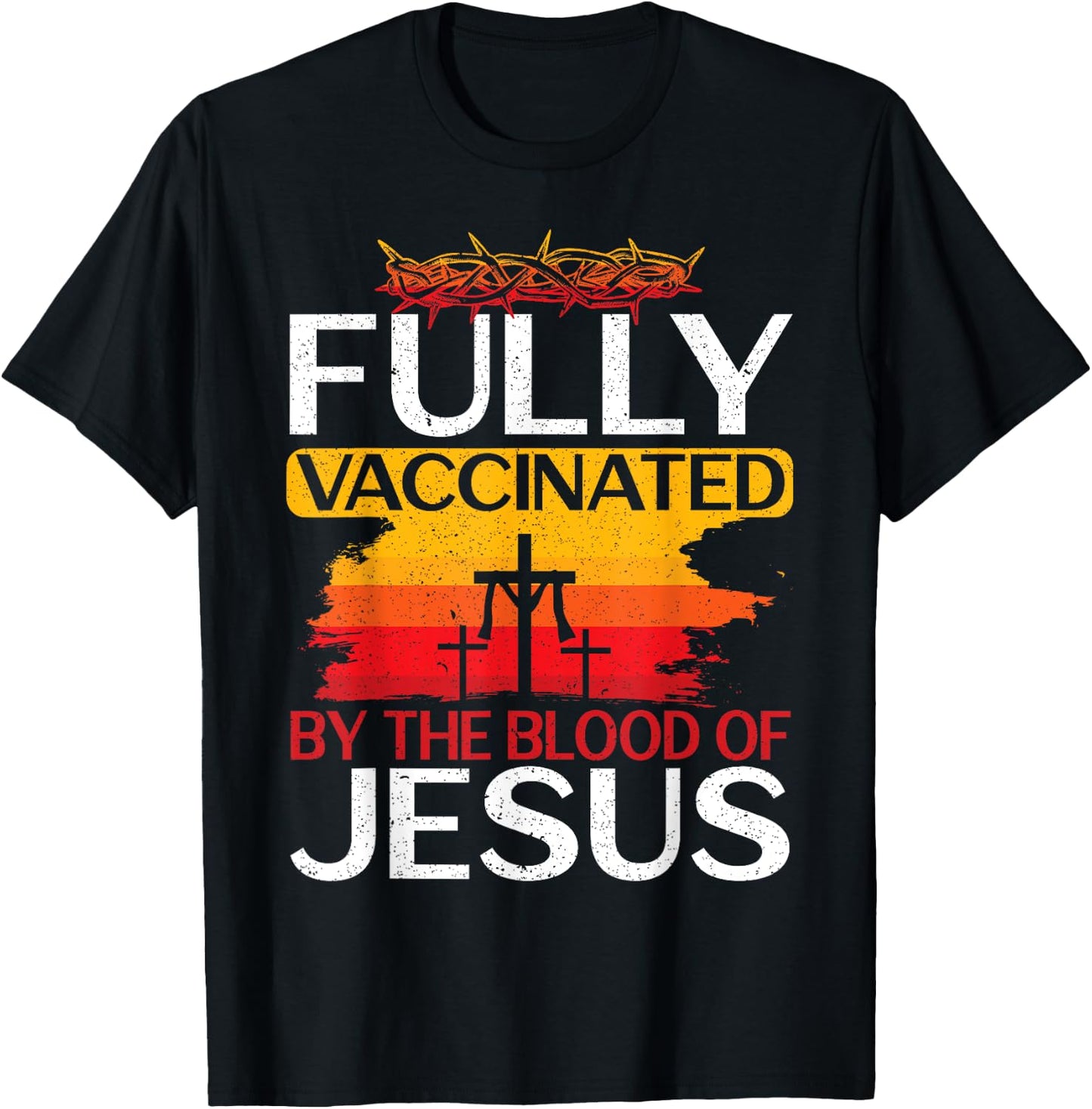 Fully Vaccinated By The Blood Of Jesus Gift a For Jesus T-Shirt - T-Shirt | Black
