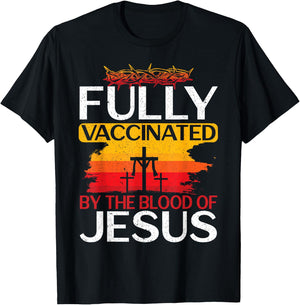 Fully Vaccinated By The Blood Of Jesus Gift a For Jesus T-Shirt - T-Shirt | Black