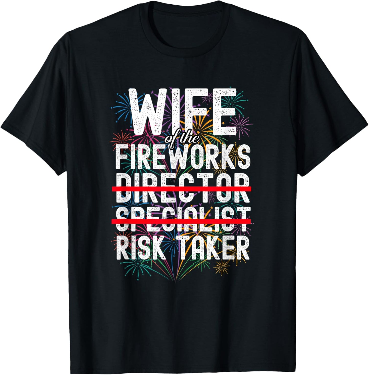 Wife of The Fireworks Director | Funny Risk Taker T-Shirt - T-Shirt | Black