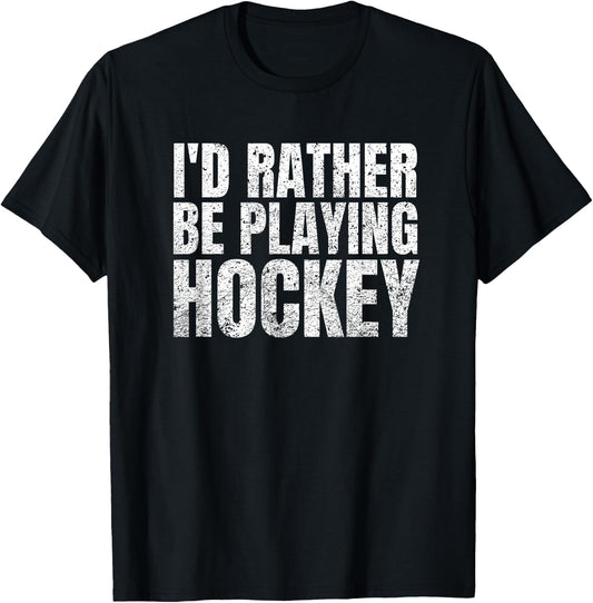 I'd Rather Be Playing Hockey Funny Player and Coach T-Shirt - T-Shirt | Black