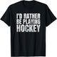 I'd Rather Be Playing Hockey Funny Player and Coach T-Shirt - T-Shirt | Black