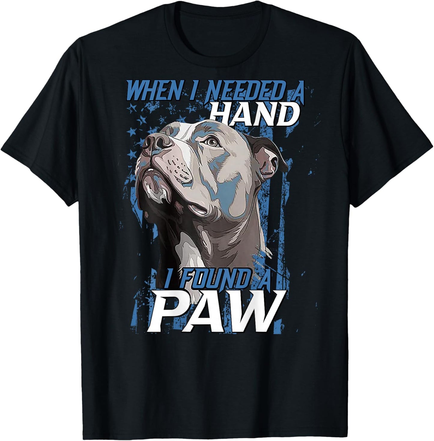 When I Need A Hand I Found Paw Pitbull (on back) T-Shirt - T-Shirt | Black