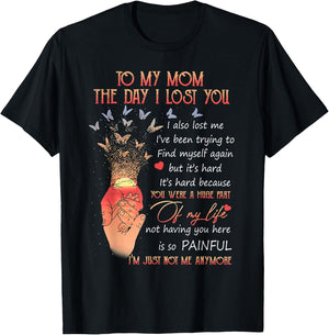 To My Mom The Day I Lost You T-Shirt - T-Shirt | Black