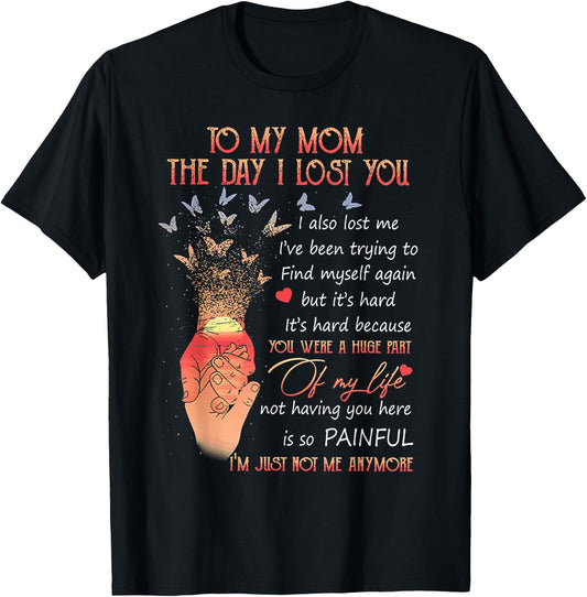 To My Mom The Day I Lost You T-Shirt - T-Shirt | Black