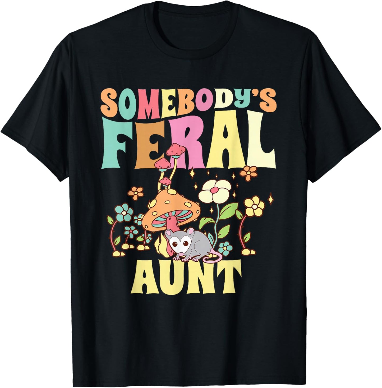 Somebody's Feral Aunt Opossum Wild Auntie Groovy Mushroom T-Shirt - T-Shirt | Black