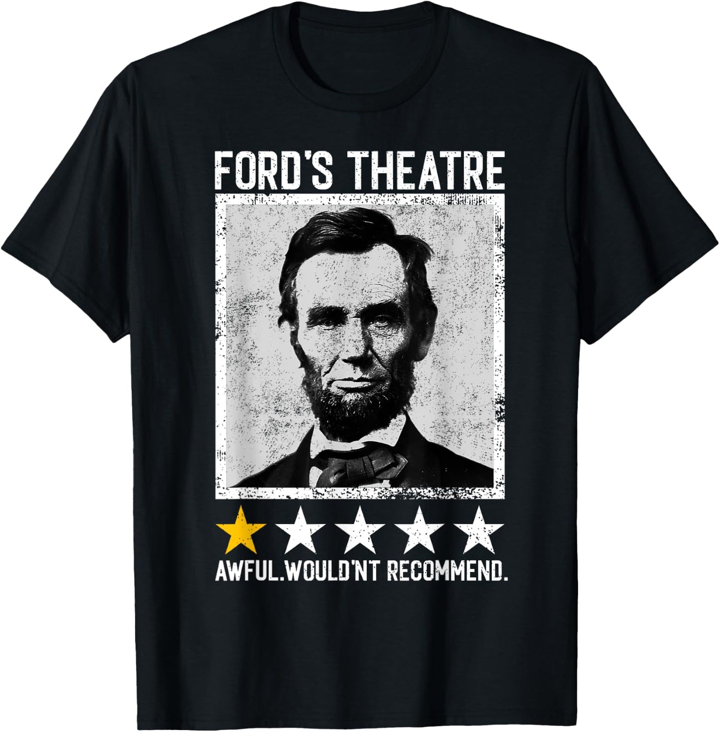 Abraham Lincoln Ford's Theatre Would Not Recommend Joke T-Shirt - T-Shirt | Black
