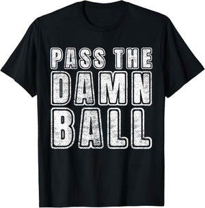 Pass the Damn Ball Funny Sports T-Shirt - T-Shirt | Black