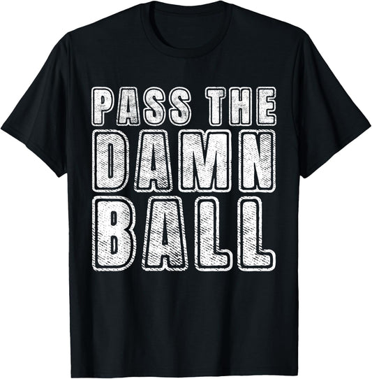 Pass the Damn Ball Funny Sports T-Shirt - T-Shirt | Black