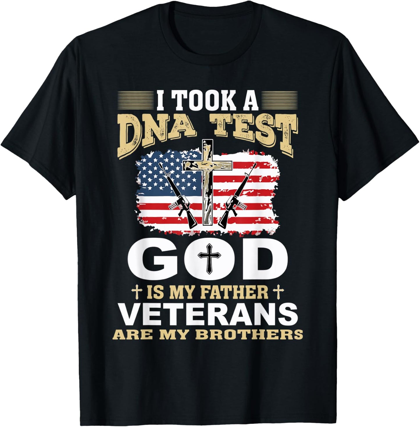 I Took a DNA Test God is my Father Veterans are my Brothers T-Shirt - T-Shirt | Black