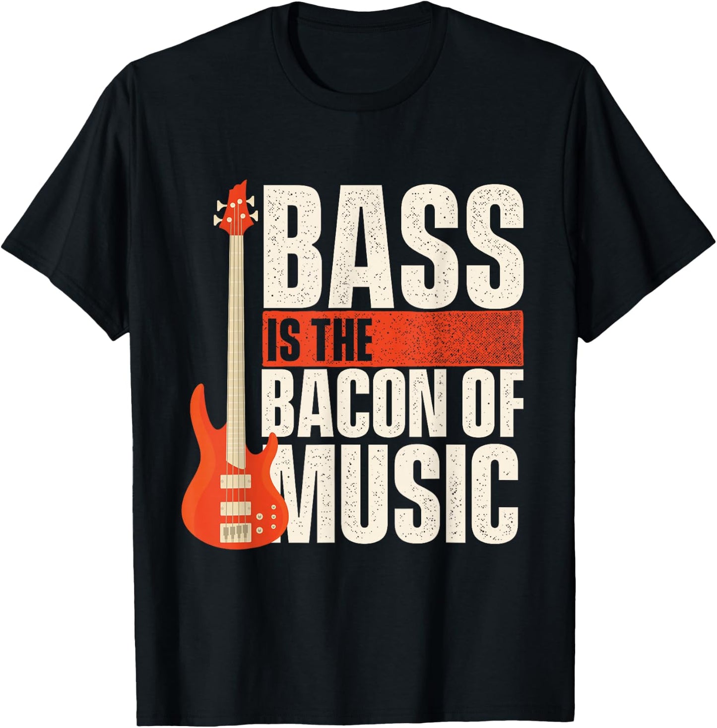 Bass Is The Bacon Of Music - Bassist Musician Bass Guitar T-Shirt - T-Shirt | Black