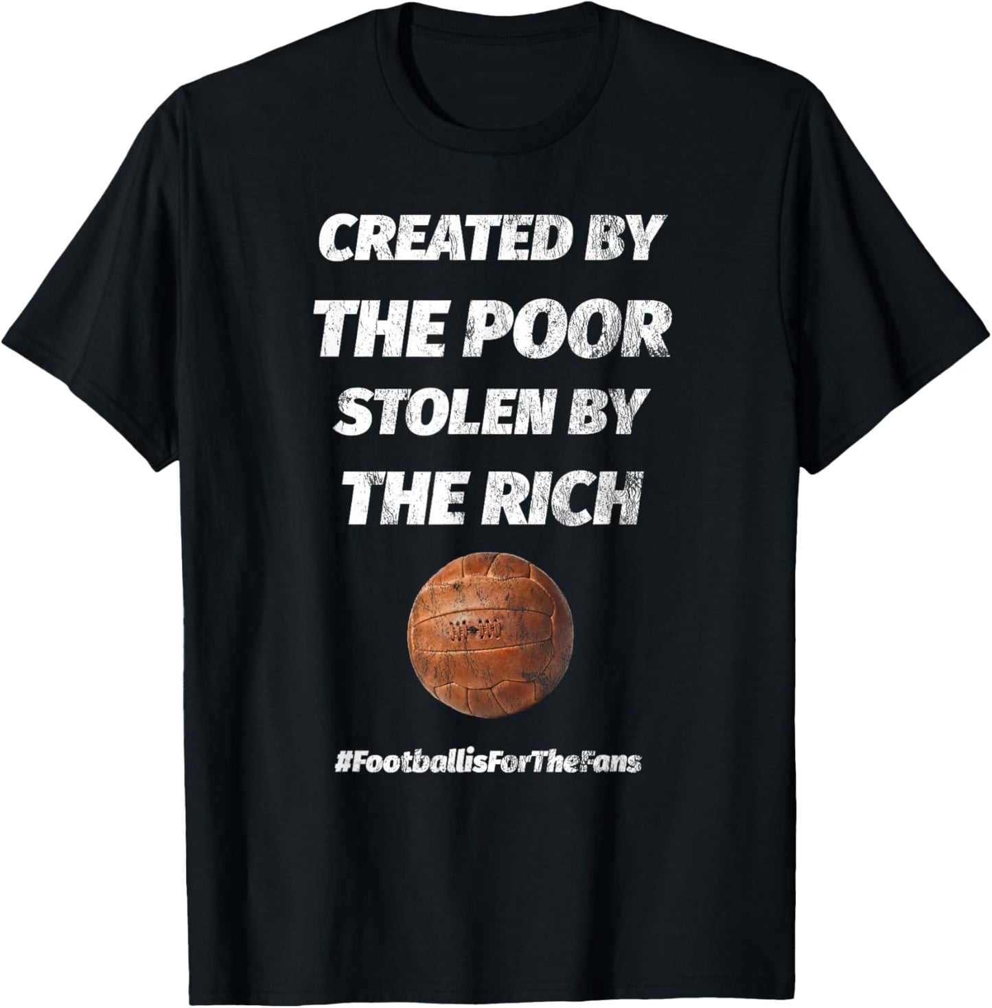 Created By The Poor Stolen By The Rich Football T-Shirt - T-Shirt | Black