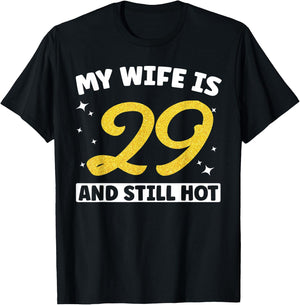 My Wife Is 29 and Still Hot Funny 29th Birthday 29 year Old T-Shirt - T-Shirt | Black