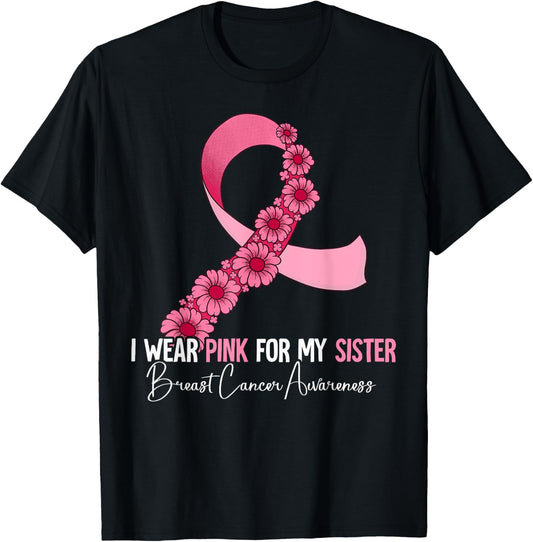 I Wear Pink For My Sister Breast Cancer Awareness T-Shirt - T-Shirt | Black