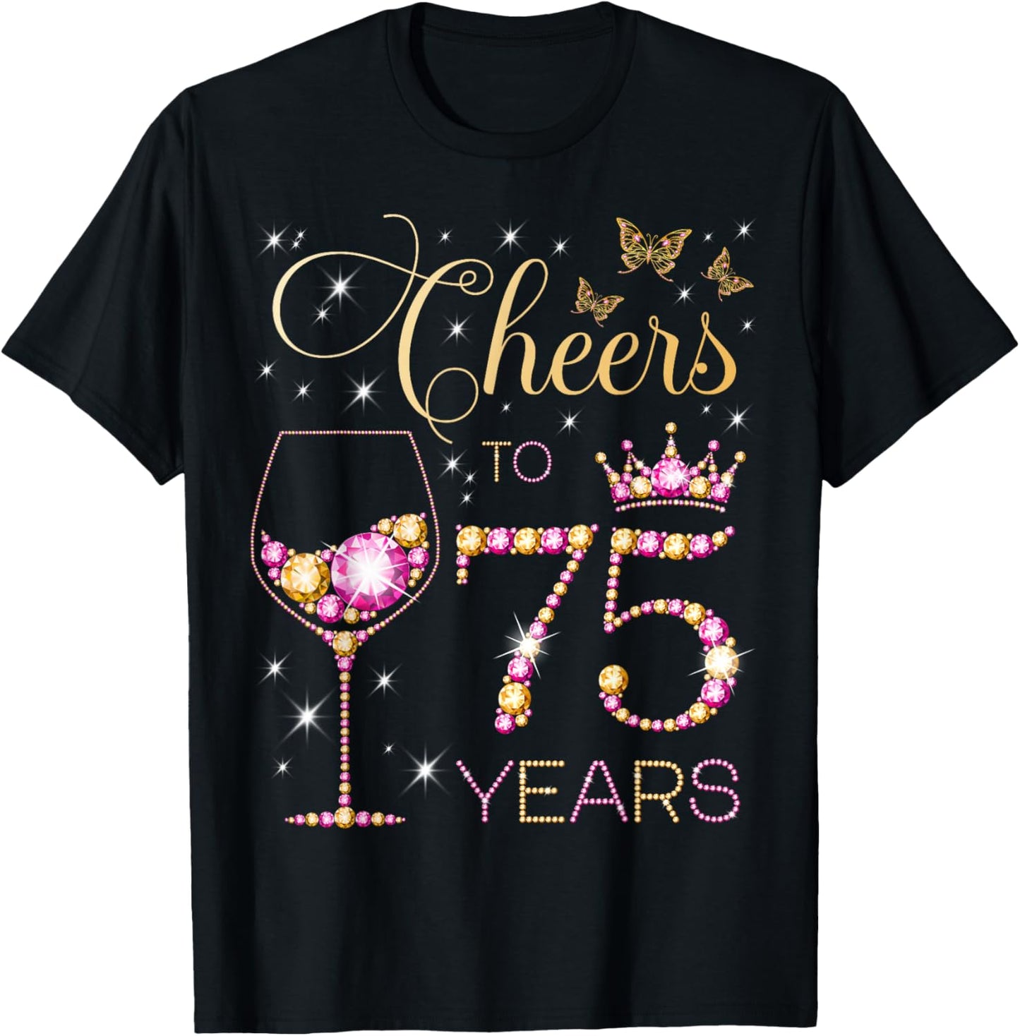 Cheers to 75 Years Old 75th Birthday Party Women 75th Bday T-Shirt - T-Shirt | Black