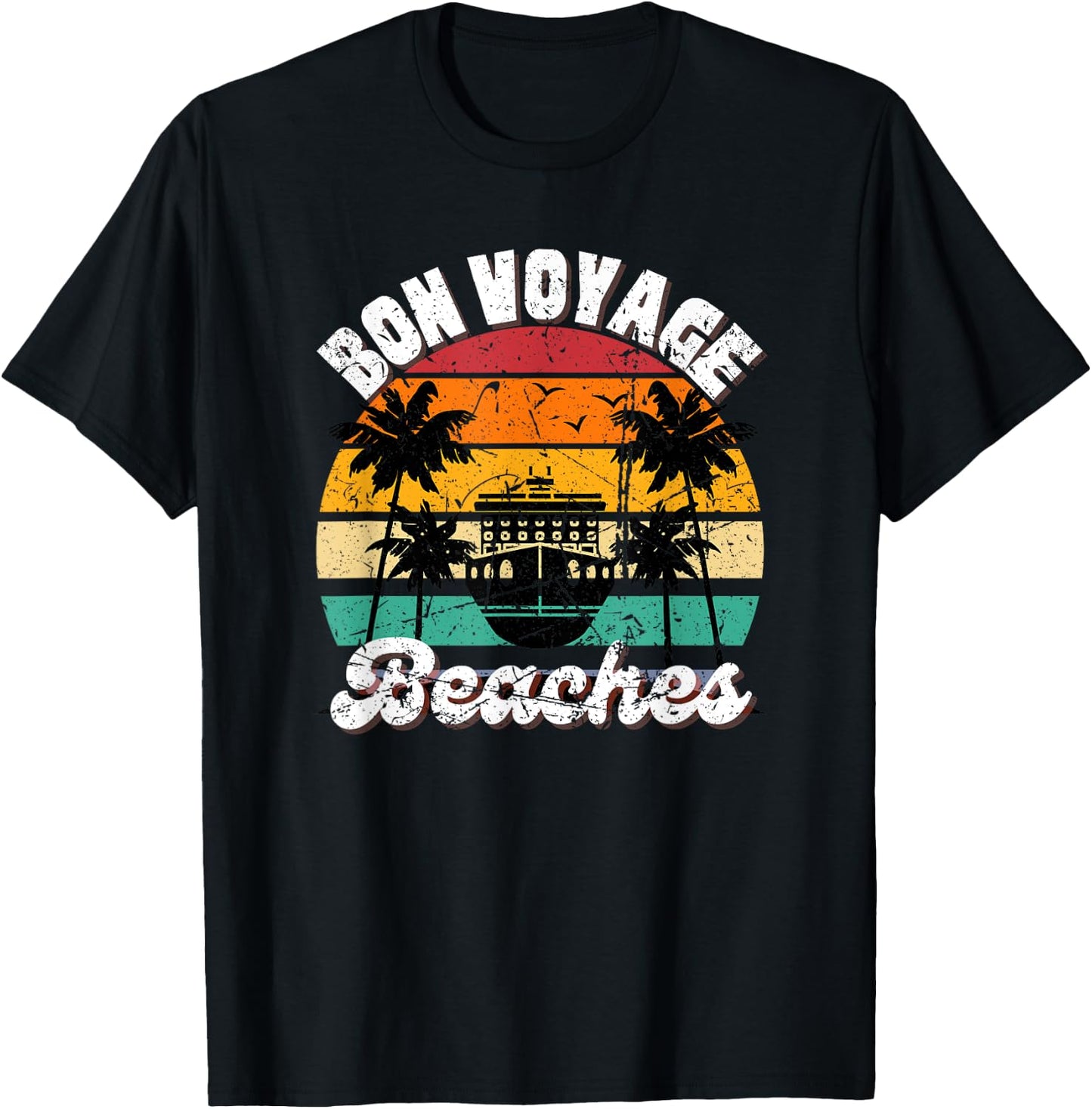 Bon Voyage Beaches Cruise Ship Graphic For Cruisers Trip- Men Women T-Shirt - T-Shirt | Black