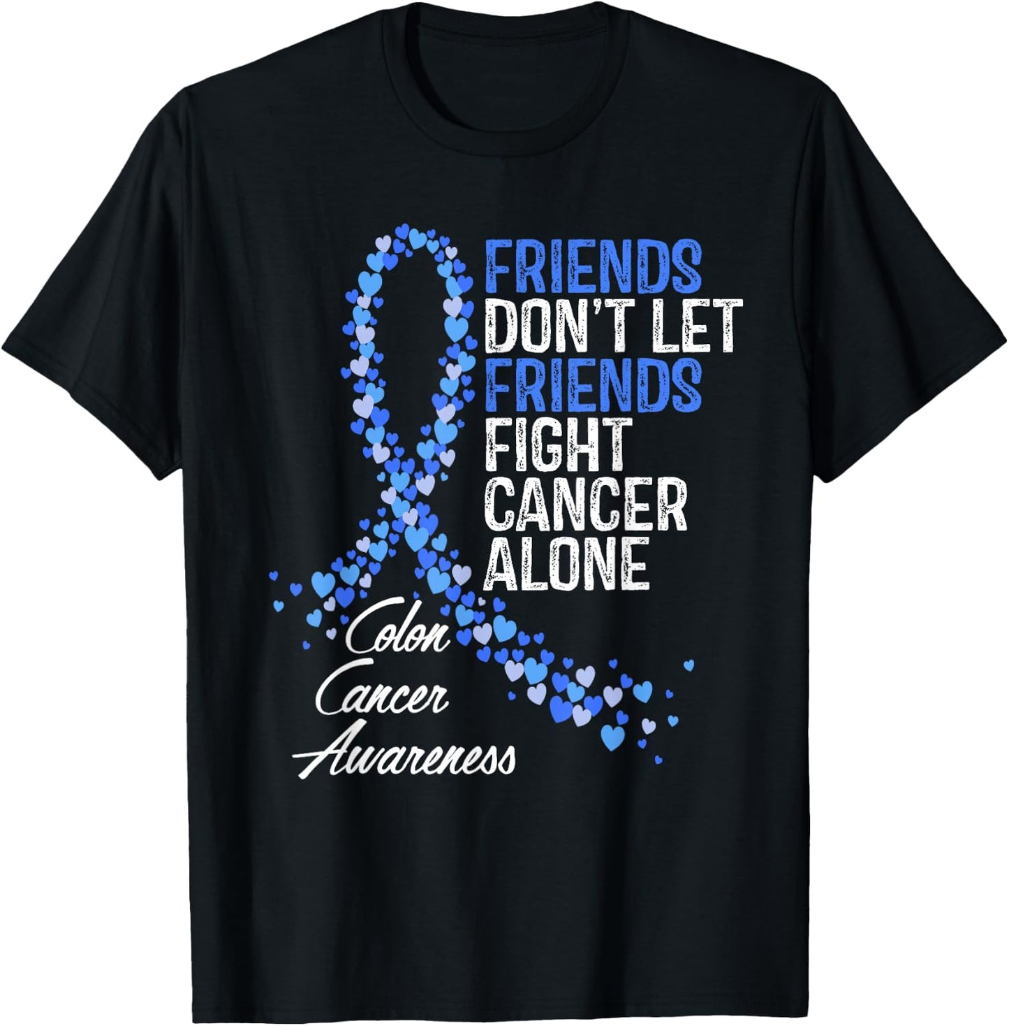 Colon Cancer Awareness Friends Fighter Warrior Support T-Shirt - T-Shirt | Black