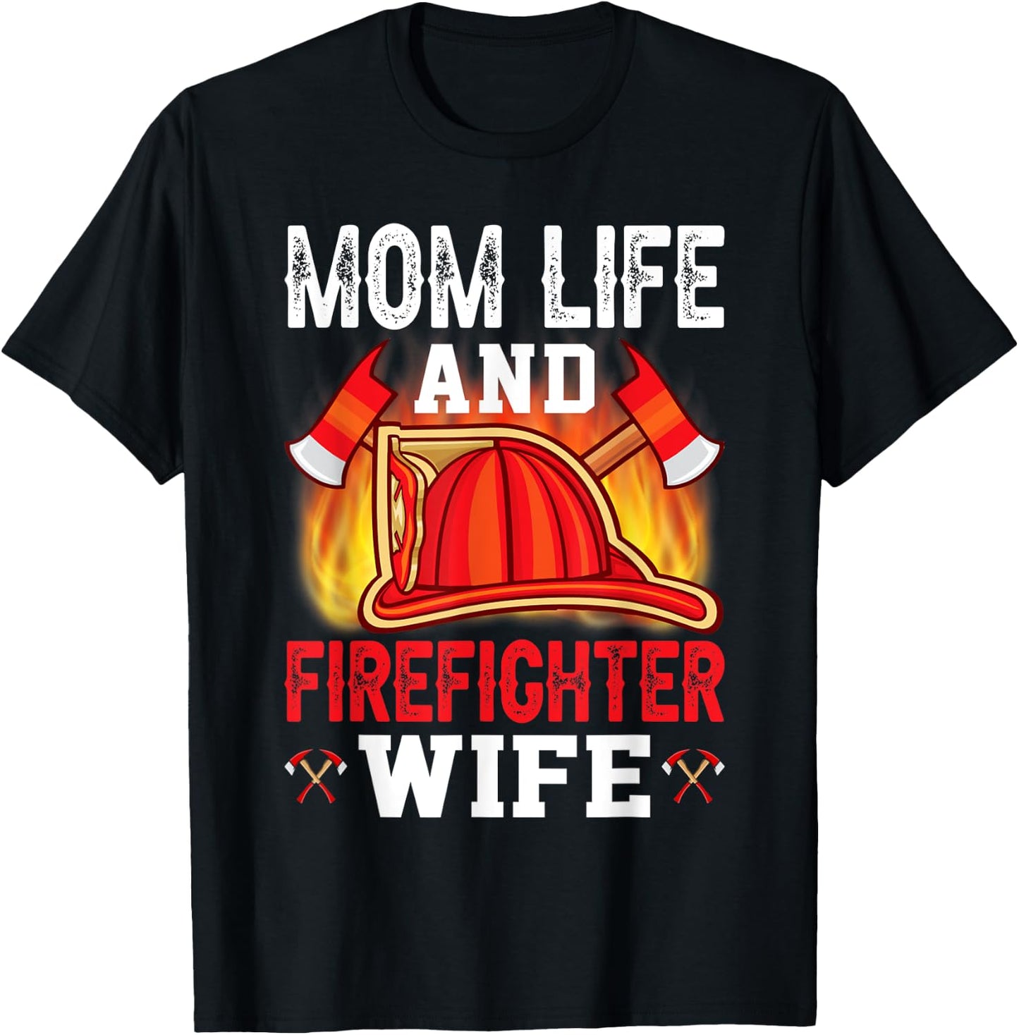 Mom Life And Firefighter Wife T-Shirt - T-Shirt | Black