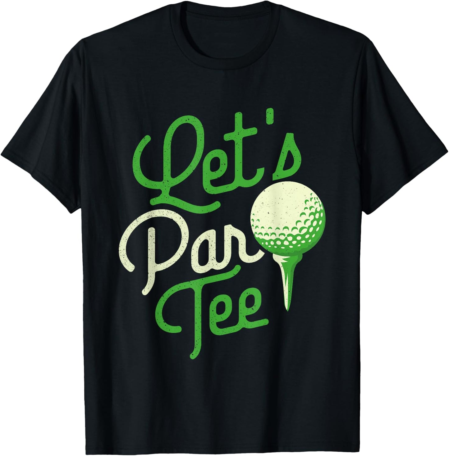 Let's Par - Dad Golfer Golf Tournament Golfing Hobbyist T-Shirt - T-Shirt | Black