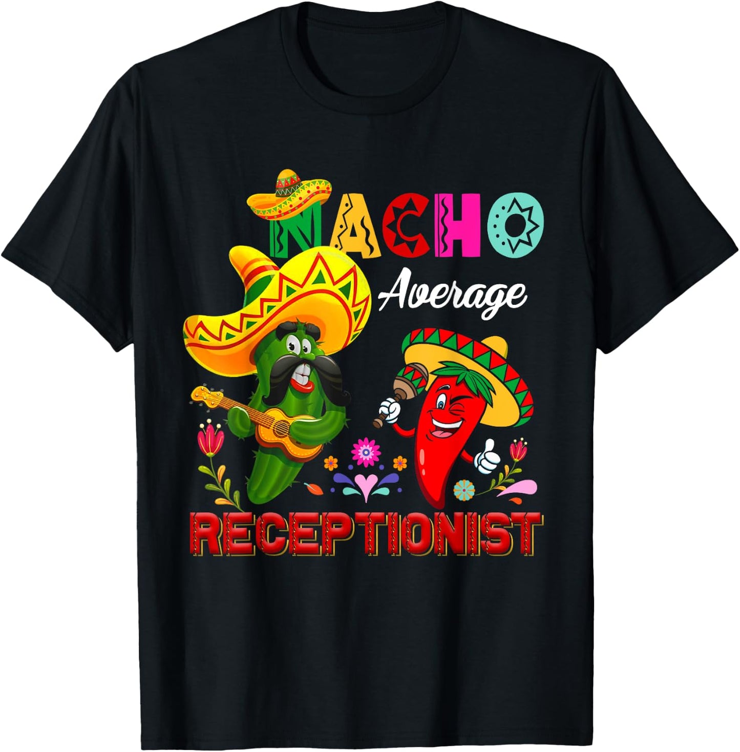 Nacho Average Receptionist Funny Cactus Chili Sombrero T-Shirt - T-Shirt | Black