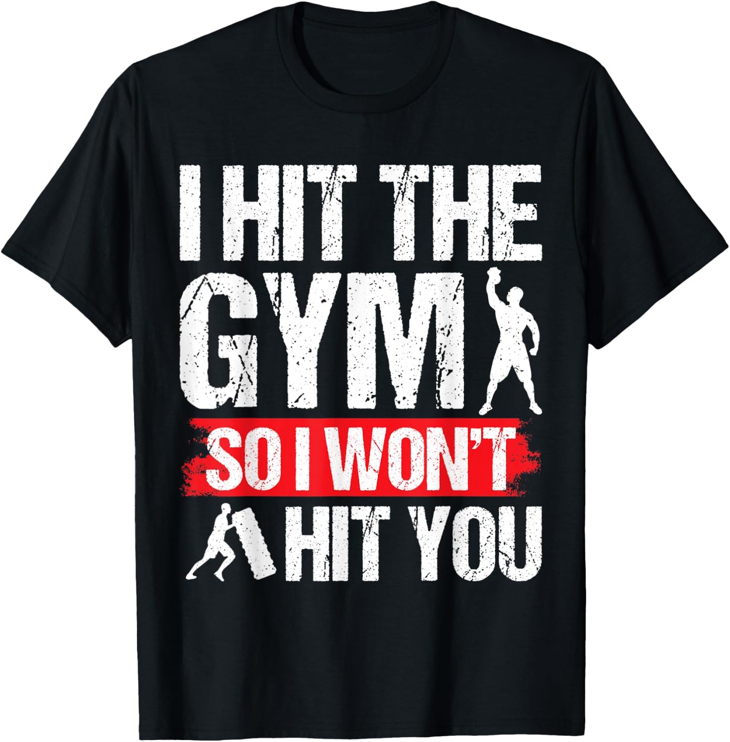 Hit the Gym So I Won´t Hit You Fitness Gym Training T-Shirt - T-Shirt | Black