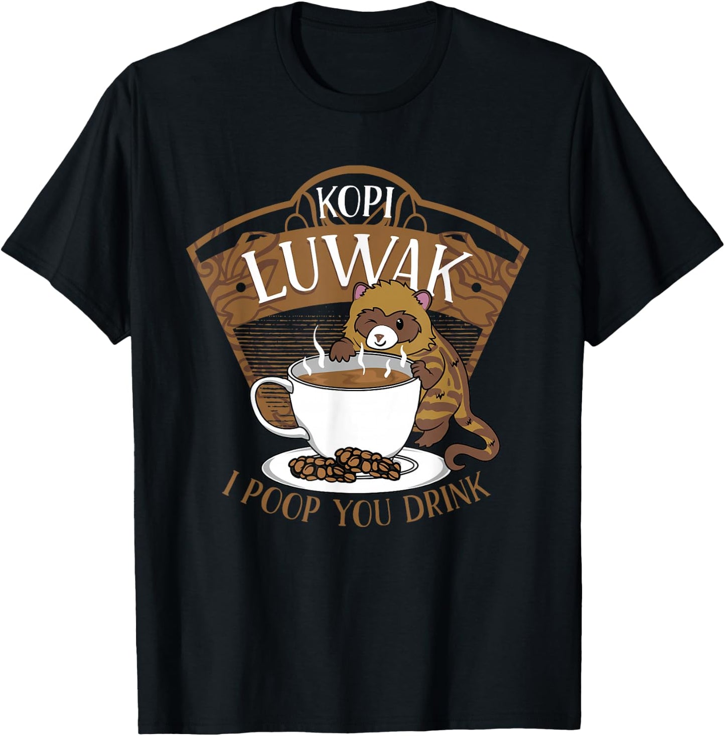 Kopi Luwak Palm Civet Fermented Coffee I Poop You Drink Fun T-Shirt - T-Shirt | Black
