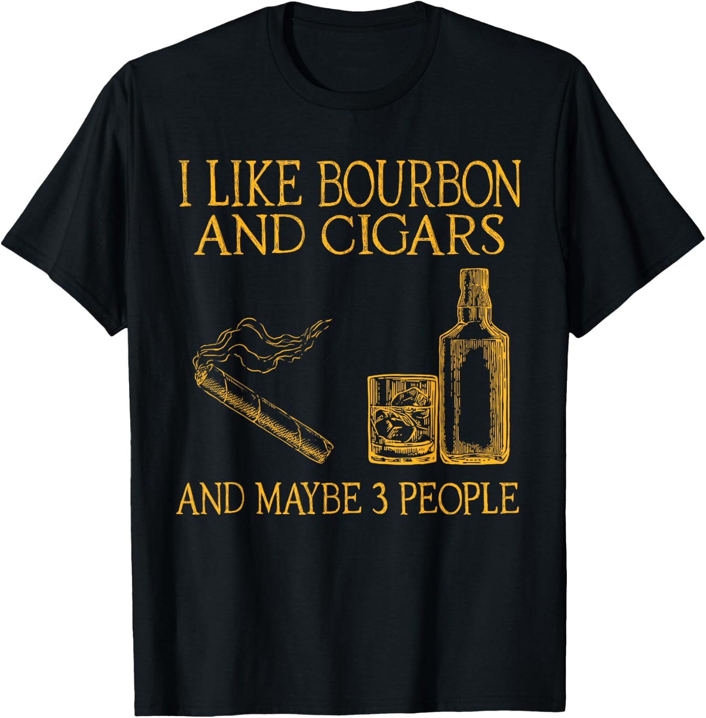 Retro I Like Bourbon And Cigars And Maybe 3 People Men Women T-Shirt - T-Shirt | Black