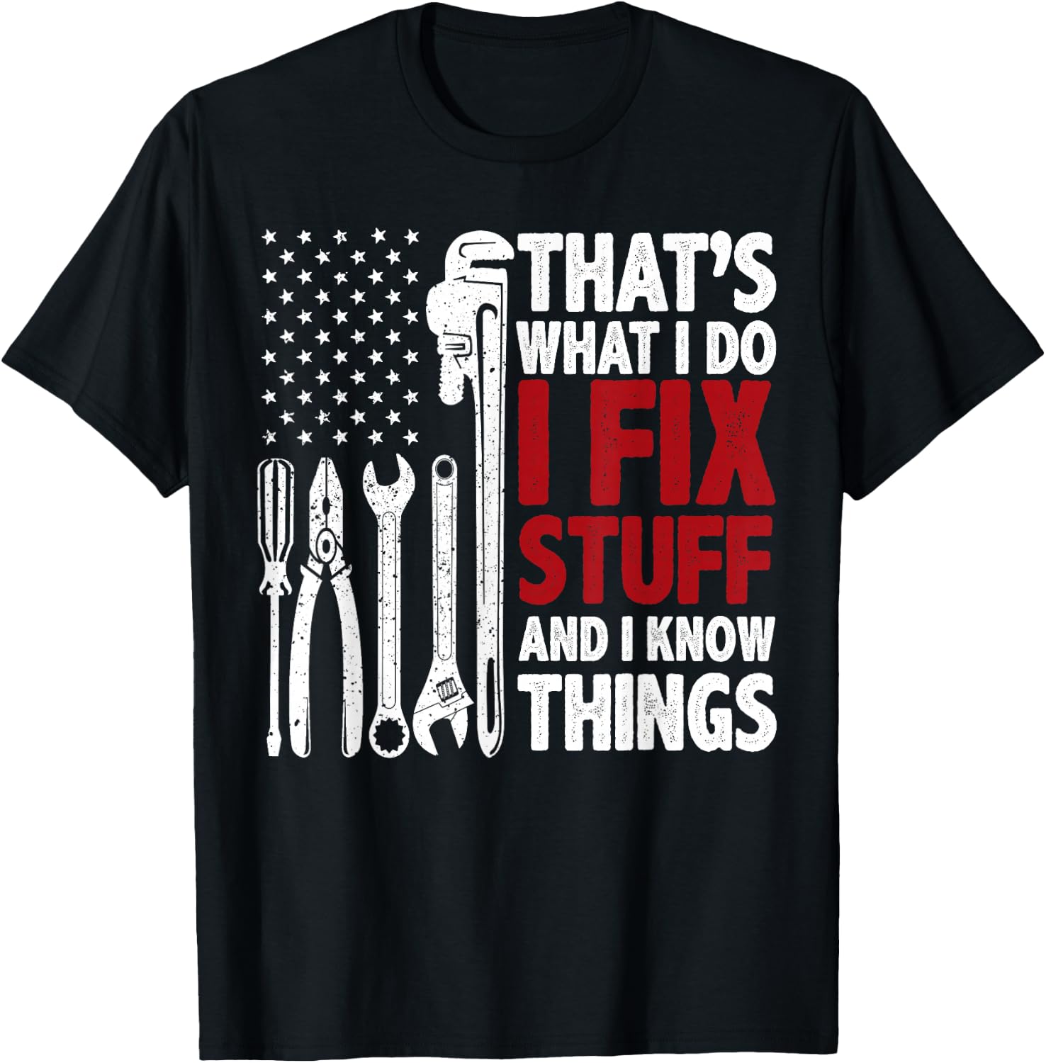 That's What I Do I Fix Stuff and I Know Things American Flag T-Shirt - T-Shirt | Black