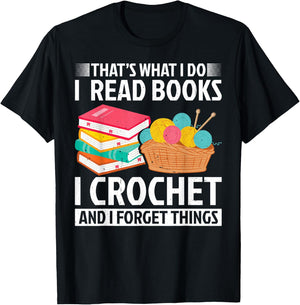 That’s What I Do I Read Books Crochet Forget Things Crochet T-Shirt - T-Shirt | Black