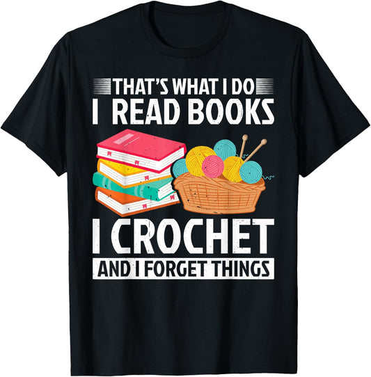 That’s What I Do I Read Books Crochet Forget Things Crochet T-Shirt - T-Shirt | Black