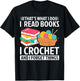 That’s What I Do I Read Books Crochet Forget Things Crochet T-Shirt - T-Shirt | Black