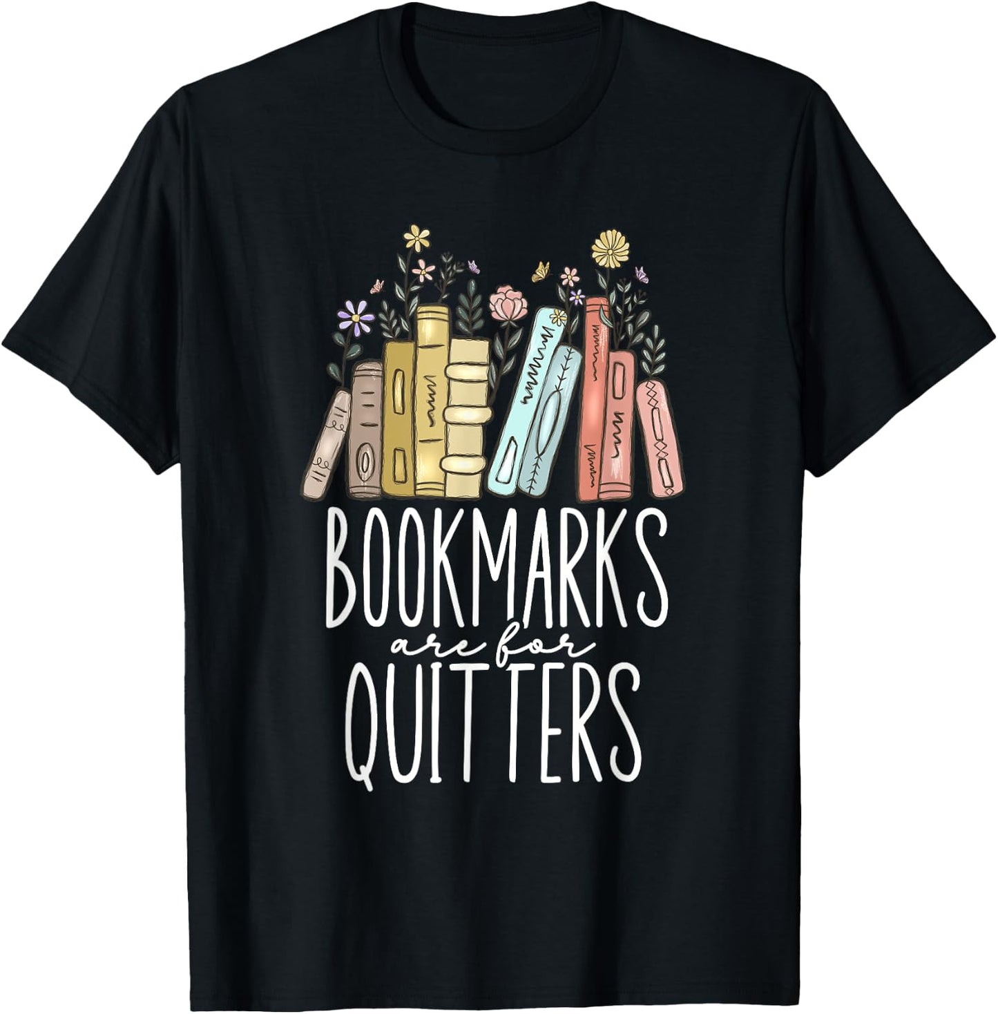 Bookmarks Are For Quitters T-Shirt - T-Shirt | Black