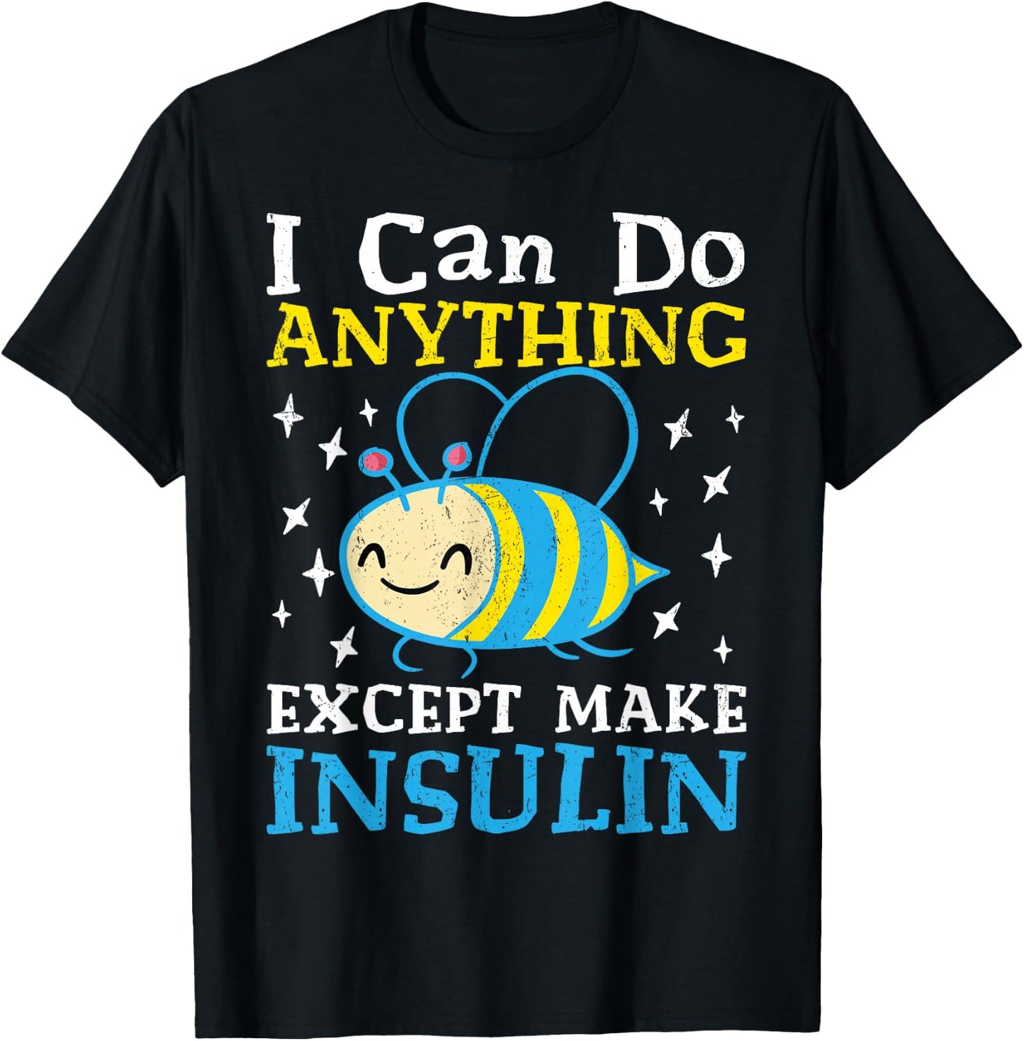 I Can Do Anything Except Make Insulin T-Shirt - T-Shirt | Black