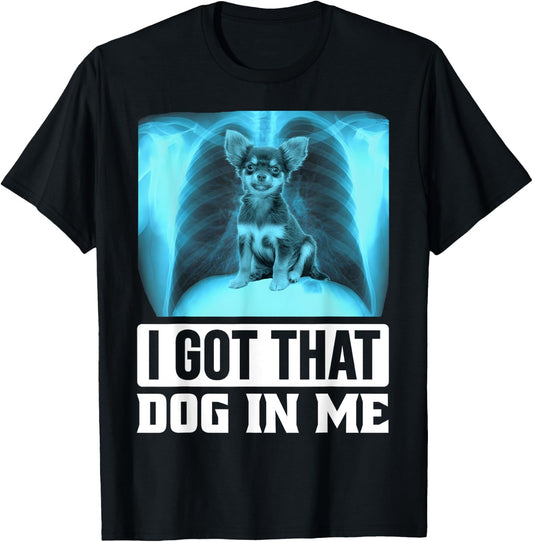 I Got that Dog in Me Funny Chihuahua Dog Meme Women Kids T-Shirt - T-Shirt | Black