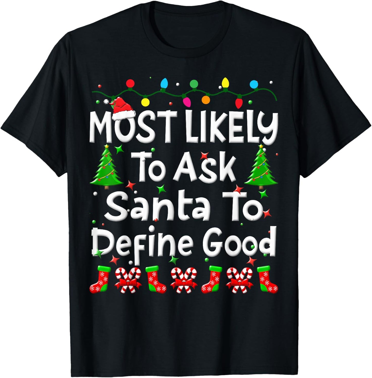 Most Likely To Ask Santa To Define Good Christmas Family T-Shirt - T-Shirt | Black
