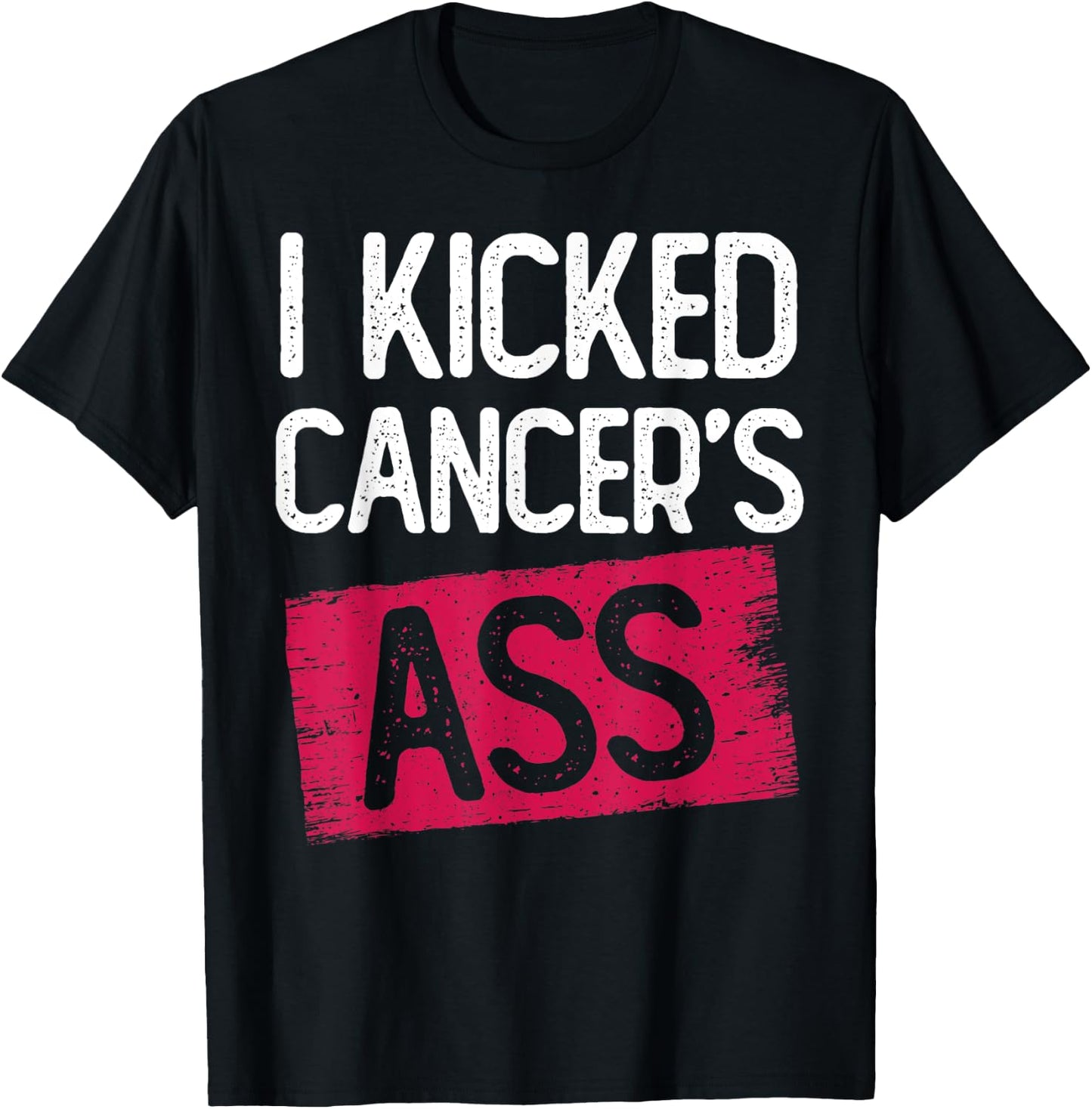 I Kicked Cancer's Ass Cancer Survivor Thyroid Caner T-Shirt - T-Shirt | Black