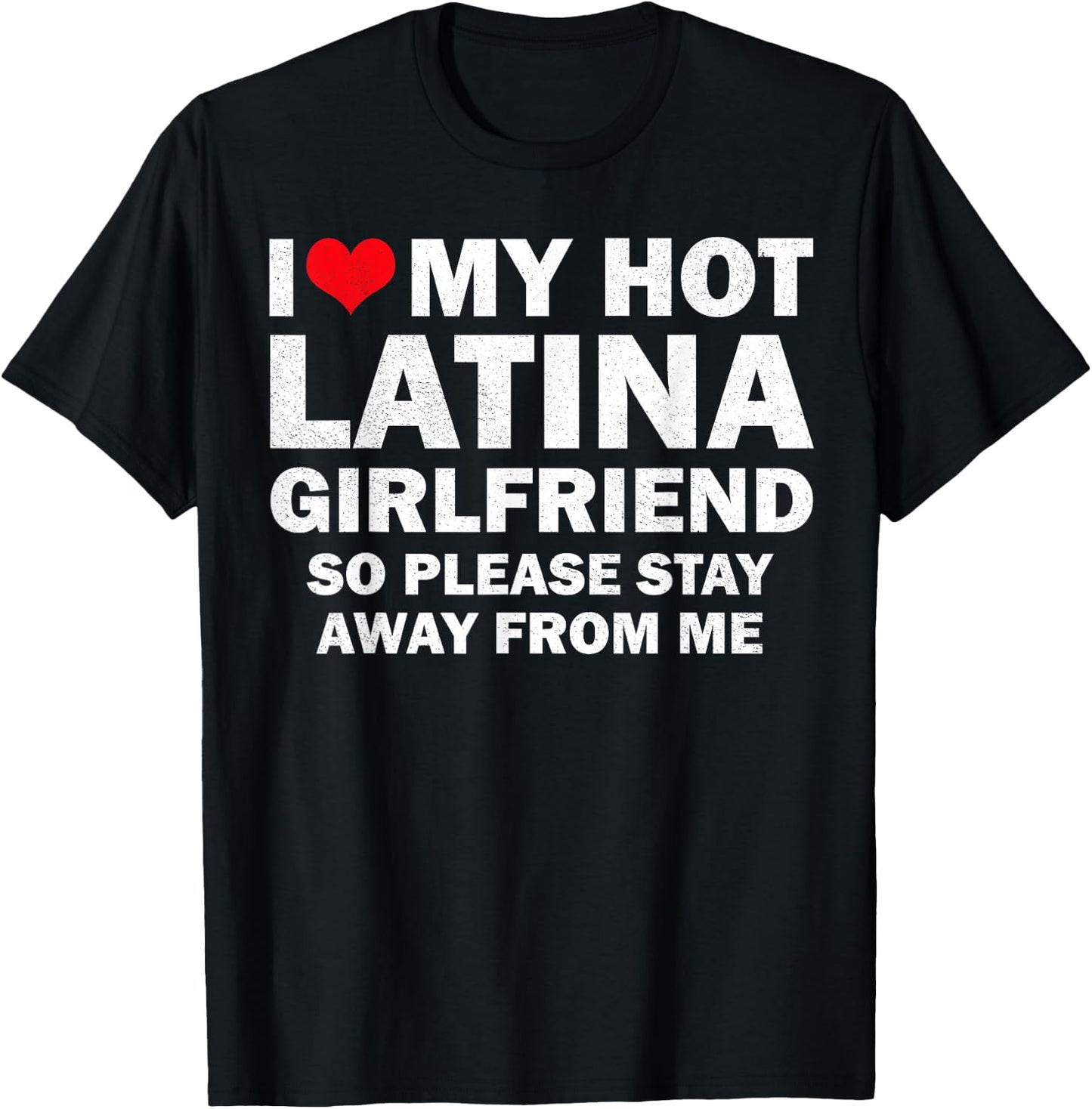 I Love My Hot Latina Girlfriend I Heart My Latina Girlfriend T-Shirt - T-Shirt | Black