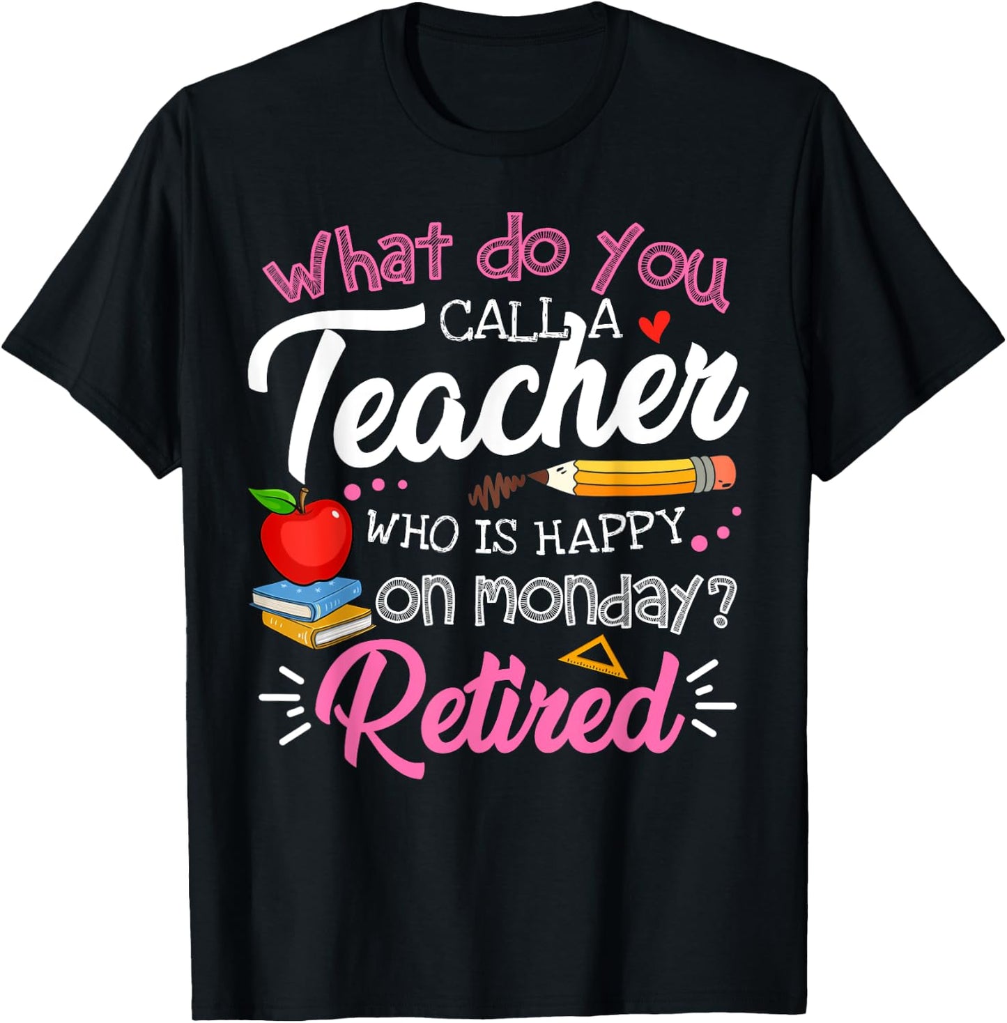 Cute Retirement Teacher Retired Teacher Happy On Monday T-Shirt - T-Shirt | Black