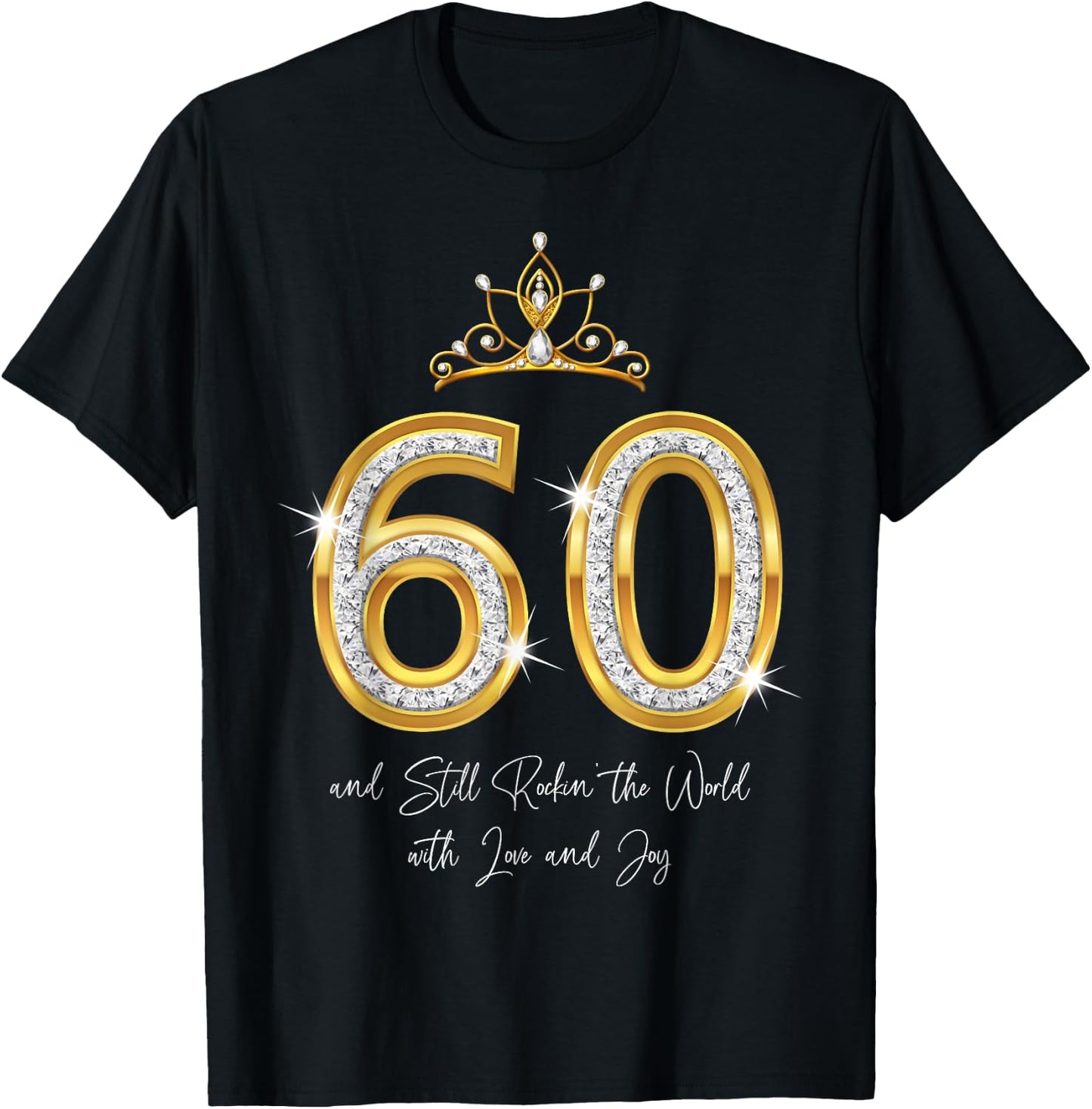 60 And Still Rockin' The World with Love and Joy 60th Bday T-Shirt - T-Shirt | Black
