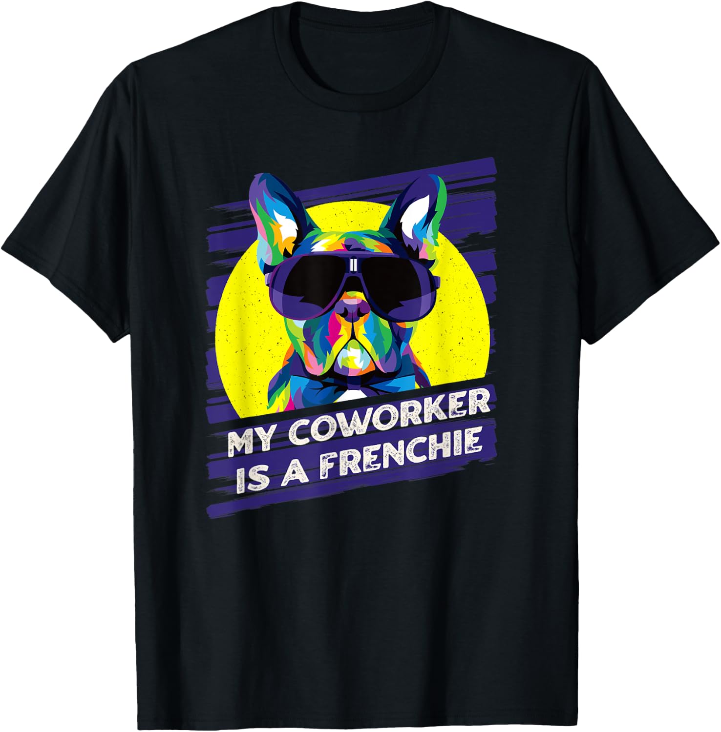 My Coworker Is a Frenchie Funny French Bulldog Humor T-Shirt - T-Shirt | Black