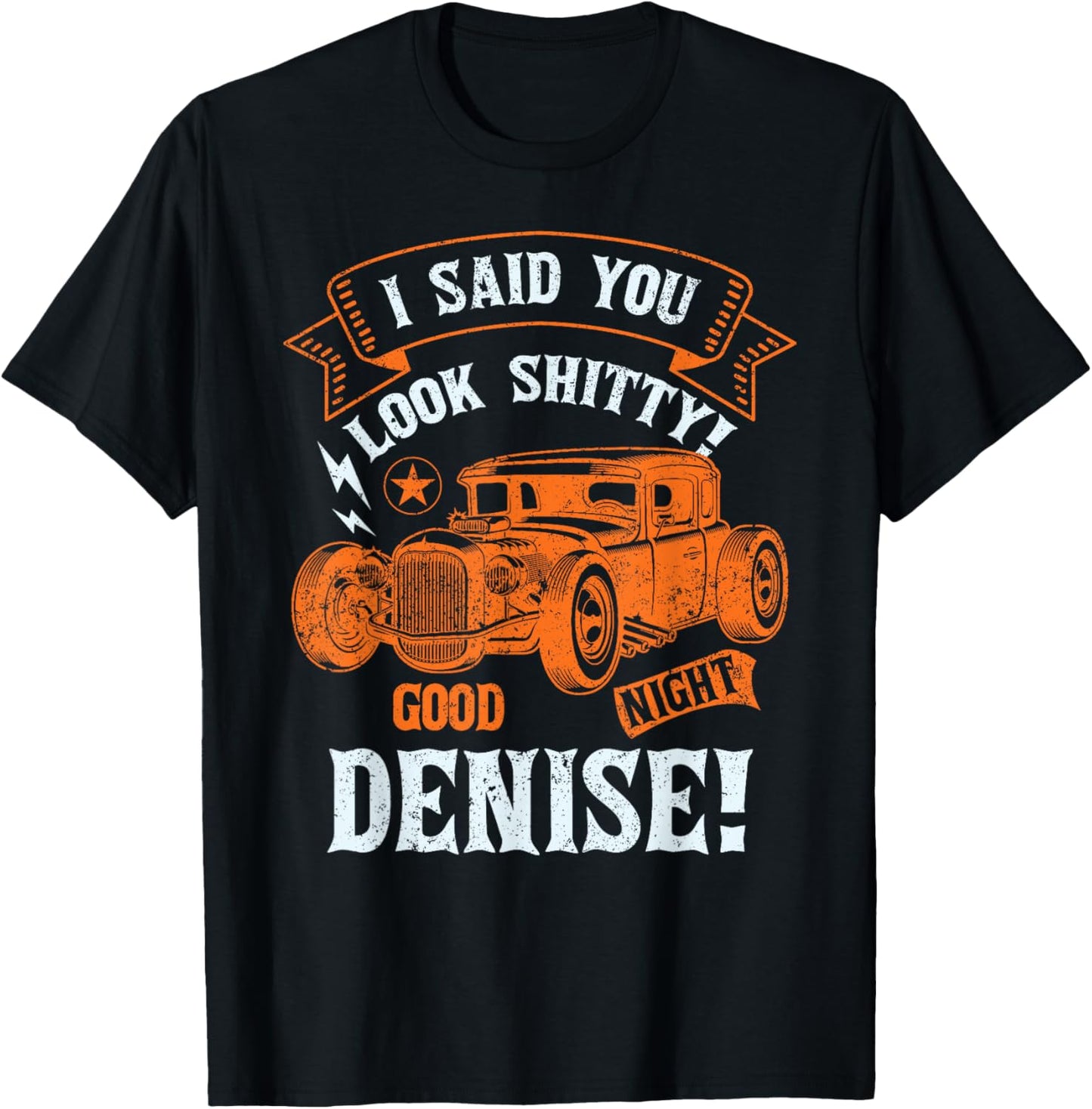 Good Night Denise-Classic Muscle Hotrod Car Garage T-Shirt - T-Shirt | Black