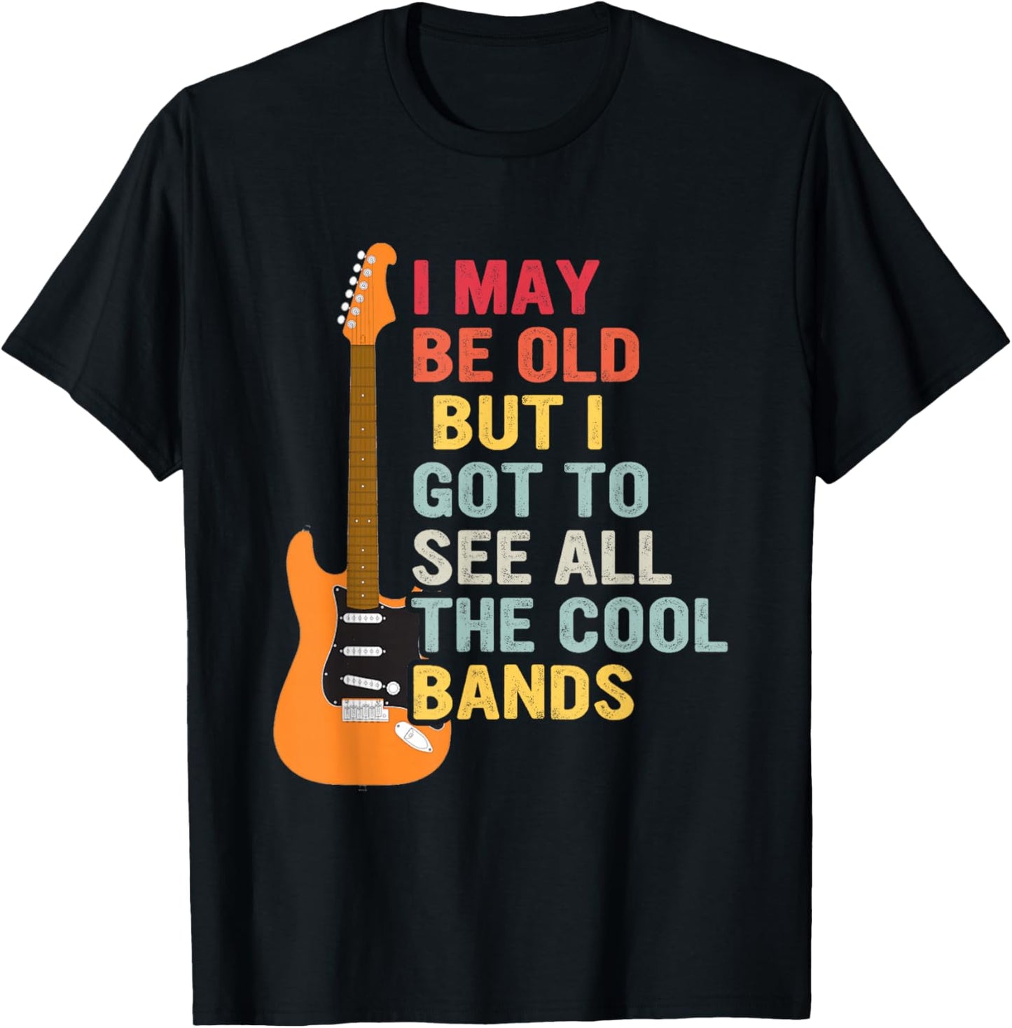 I May Be Old But I Got To See All The Cool Bands Guitar T-Shirt - T-Shirt | Black